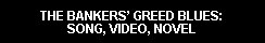 Bankers Greed Blues: Song, Video, Novel